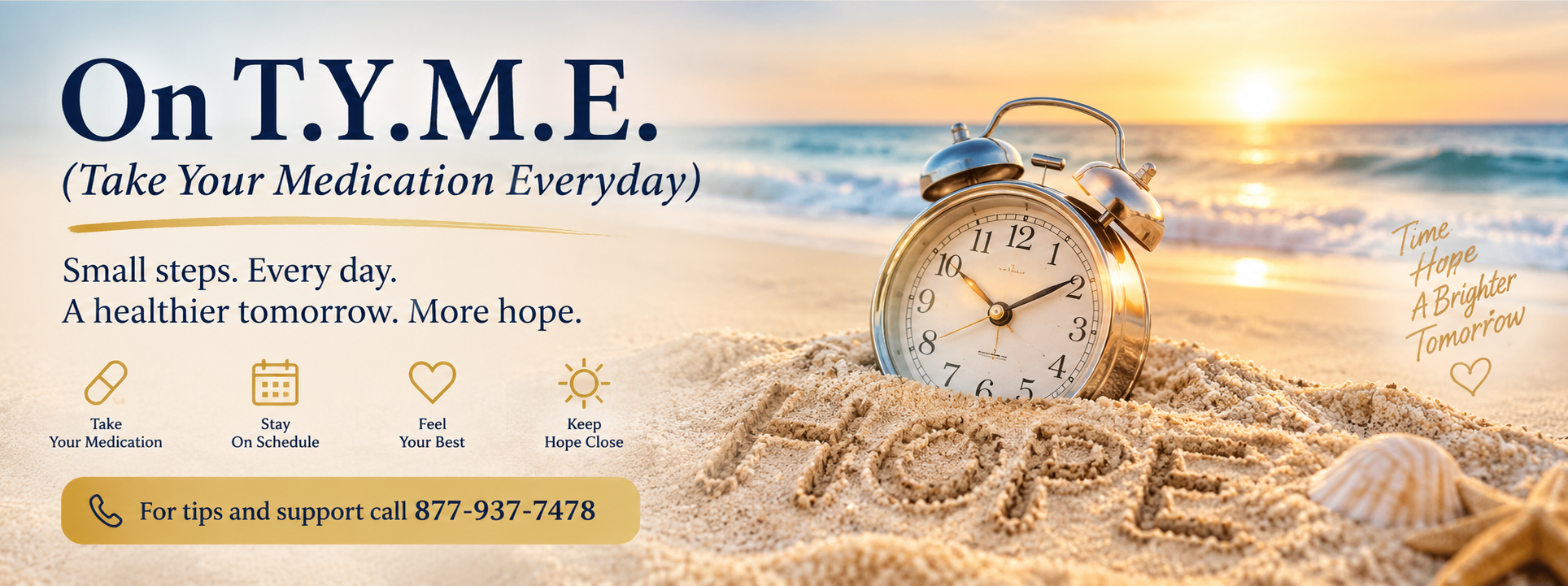 On T.Y.M.E. — Take Your Medication Everyday. Beach sunrise with an alarm clock in the sand, hope written in the sand, and the Say YES to Hope support line.